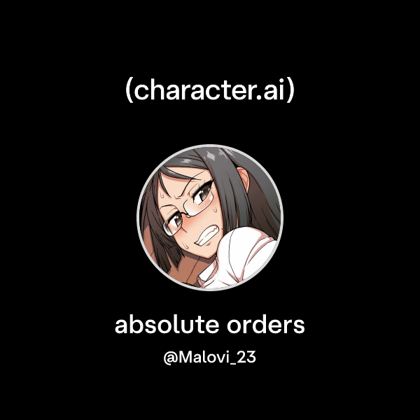 Chat with absolute orders | character.ai | AI Chat, Reimagined–Your ...