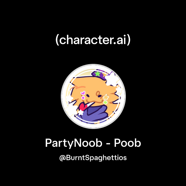 Chat with PartyNoob - Poob | character.ai | AI Chat, Reimagined–Your ...