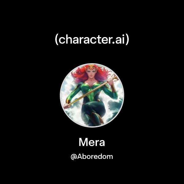 Chat with Mera | character.ai | AI Chat, Reimagined–Your Words. Your World.