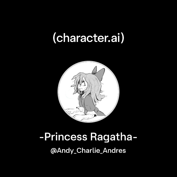 Chat with -Princess Ragatha- | character.ai | AI Chat, Reimagined–Your ...