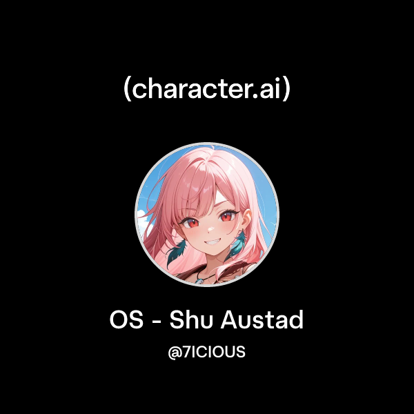 Api Shu Chat with OS - Shu Austad | character.ai | AI Chat, Reimagined–Your ...