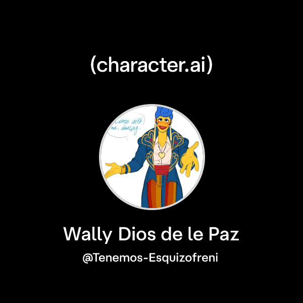 Chat with Wally Dios de le Paz | character.ai | AI Chat, Reimagined ...