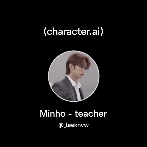 Minho - teacher
