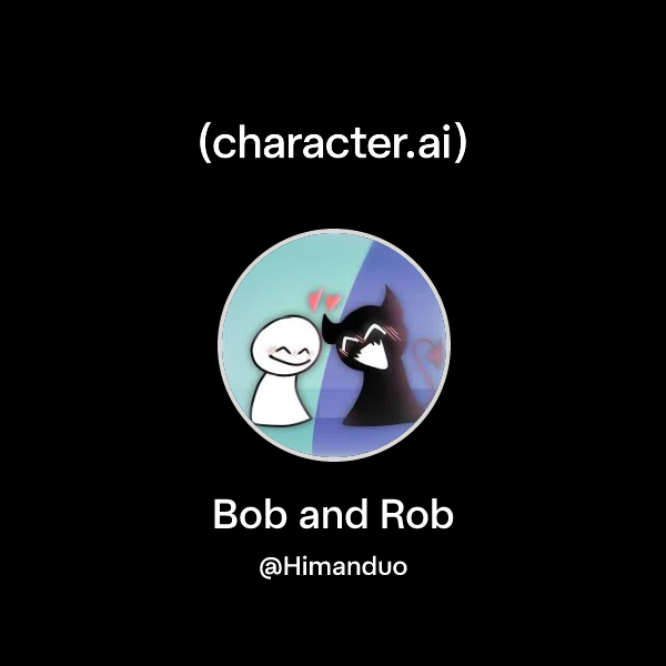 Hi Rob Sign Chat with Bob and Rob | character.ai | AI Chat, Reimagined–Your Words ...