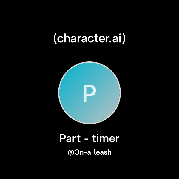 Part Timer Word Chat with Part - timer | character.ai | AI Chat, Reimagined–Your Words ...