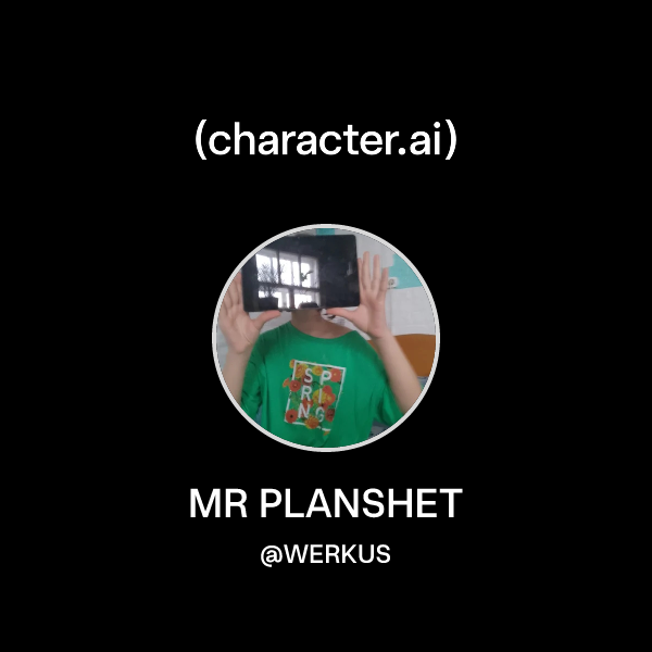 Chat with MR PLANSHET | character.ai | Personalized AI for every moment ...