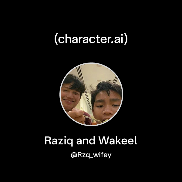 Wakeel Raksha Chat with Raziq and Wakeel | character.ai | Personalized AI for every ...