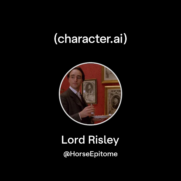 Chat with Lord Risley | character.ai | AI Chat, Reimagined–Your Words ...