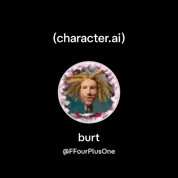 Chat with burt | character.ai | AI Chat, Reimagined–Your Words. Your World.