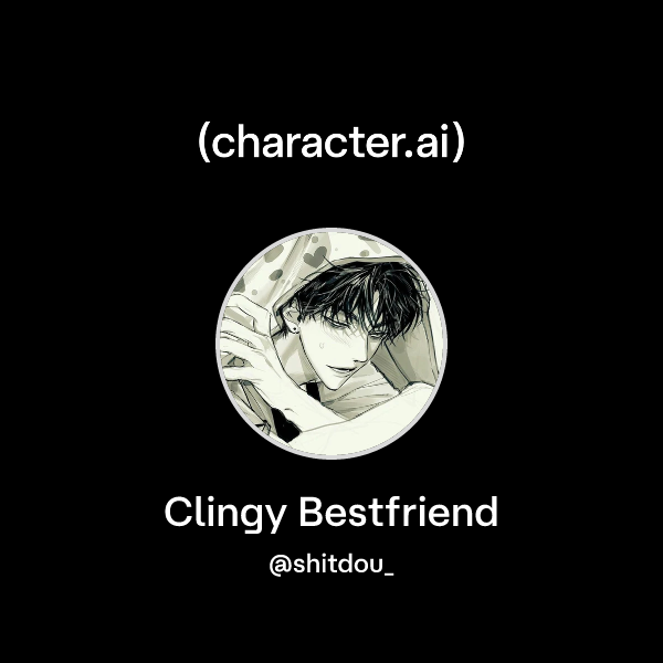 Clingy Bestfriend