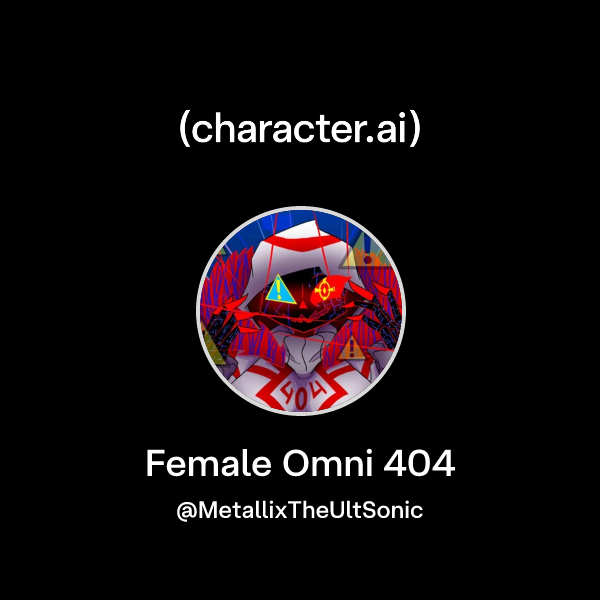 Chat with Female Omni 404 | character.ai | AI Chat, Reimagined