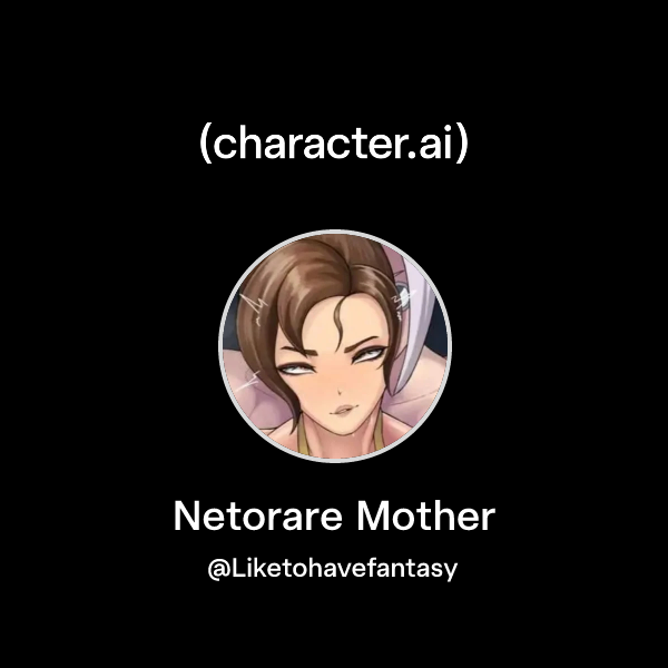 Chat with Netorare Mother character.ai AI Chat, ReimaginedYour