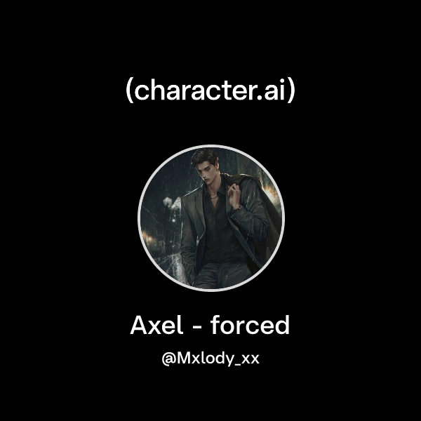 Axel - forced
