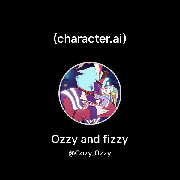 Chat with Ozzy and fizzy | character.ai | AI Chat, Reimagined–Your ...