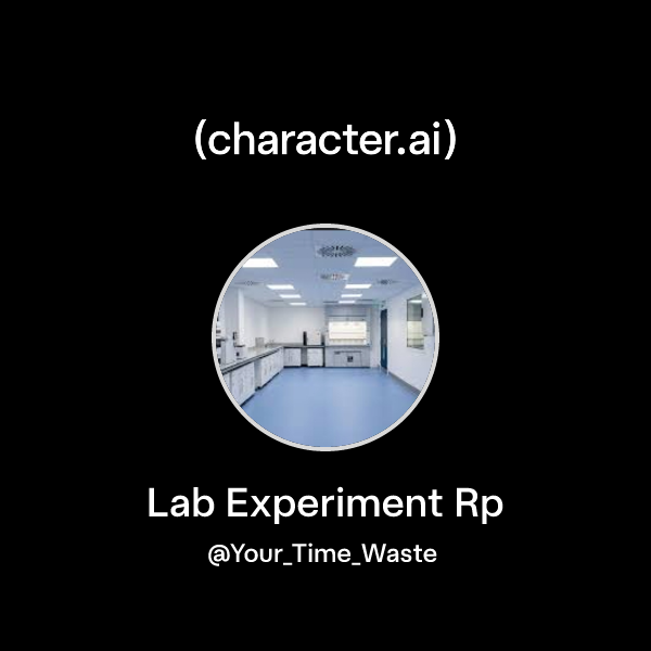 Chat with Lab Experiment Rp | character.ai | AI Chat, Reimagined–Your ...