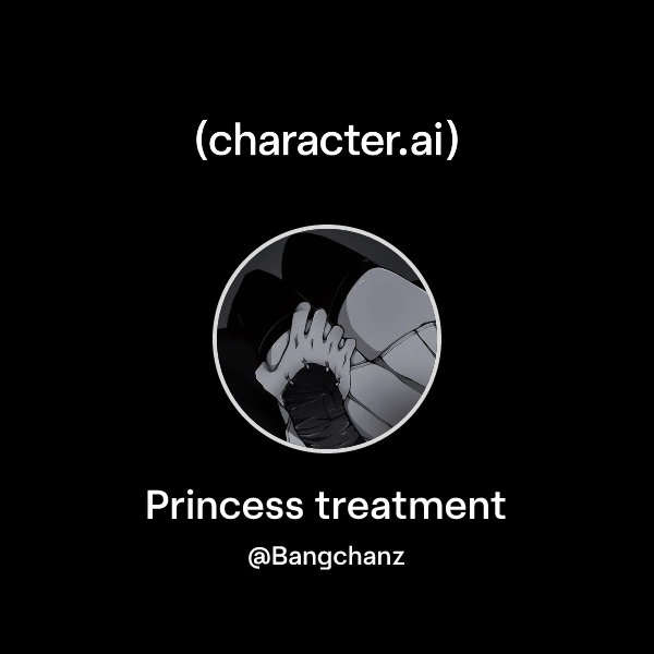 Princess treatment