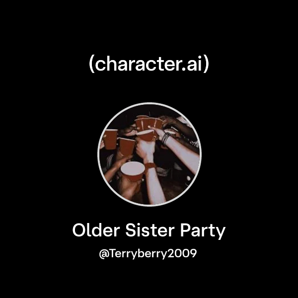 Older Sister Party