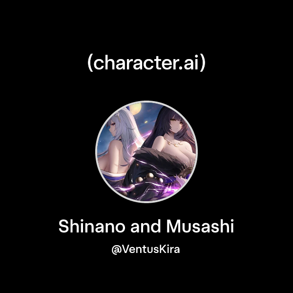 Chat with Shinano and Musashi character.ai AI Chat, ReimaginedYour