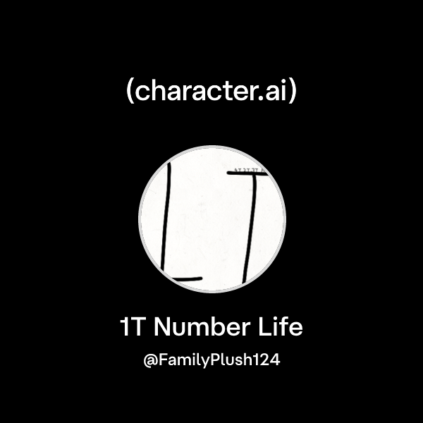 Chat with 1T Number Life | character.ai | AI Chat, Reimagined–Your ...