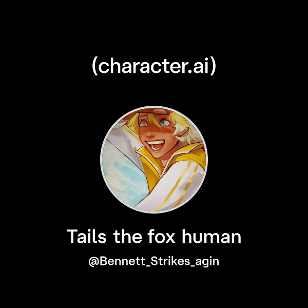 Chat with Tails the fox human | character.ai | AI Chat, Reimagined–Your ...