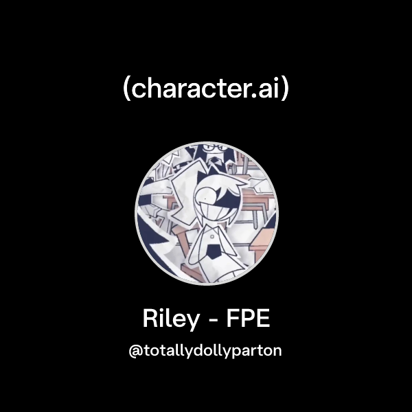 Chat with Riley - FPE | character.ai | AI Chat, Reimagined–Your Words ...