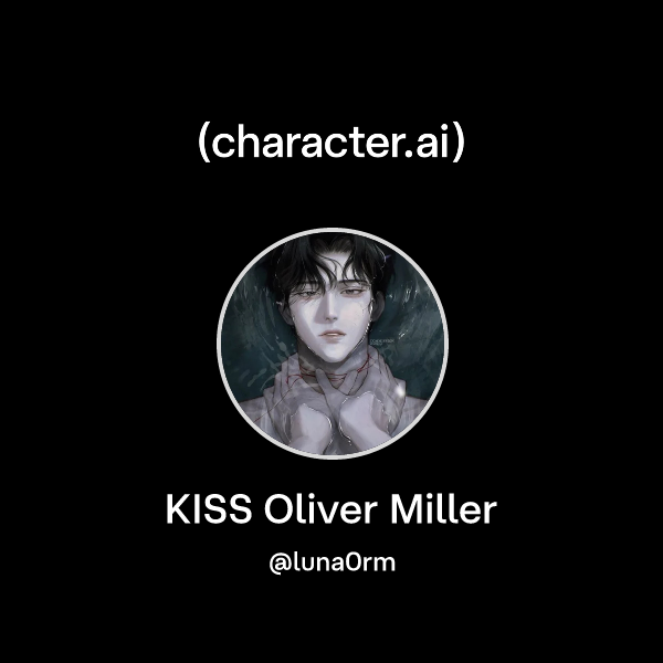 Chat with KISS Oliver Miller character.ai AI Chat, ReimaginedYour