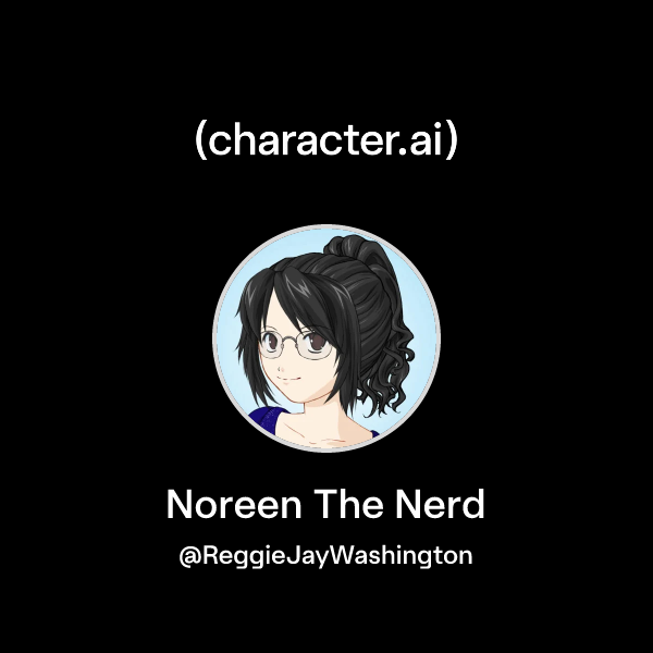 Api Noreen Chat with Noreen The Nerd | character.ai | AI Chat, Reimagined–Your ...