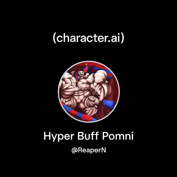 Chat with Hyper Buff Pomni | character.ai | AI Chat, Reimagined–Your ...