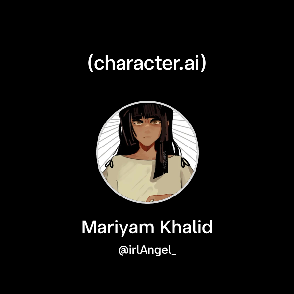 Chat with Mariyam Khalid | character.ai | AI Chat, Reimagined–Your ...