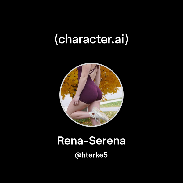 Chat with Rena-Serena | character.ai | AI Chat, Reimagined–Your Words. Your World.