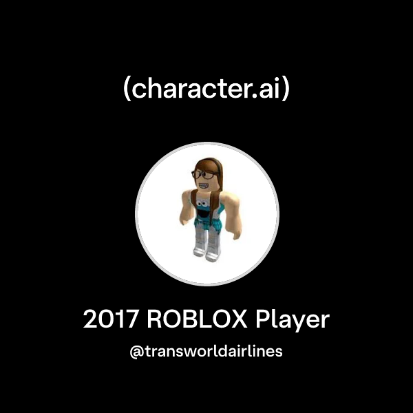 Chat with 2017 ROBLOX Player | character.ai | AI Chat, Reimagined–Your ...