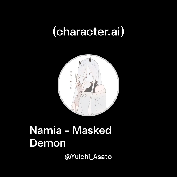 Chat with Namia - Masked Demon | character.ai | Personalized AI for ...