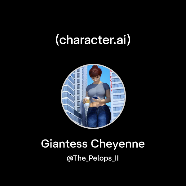 Caracter Rd Chat with Giantess Cheyenne | character.ai | AI Chat, Reimagined–Your ...