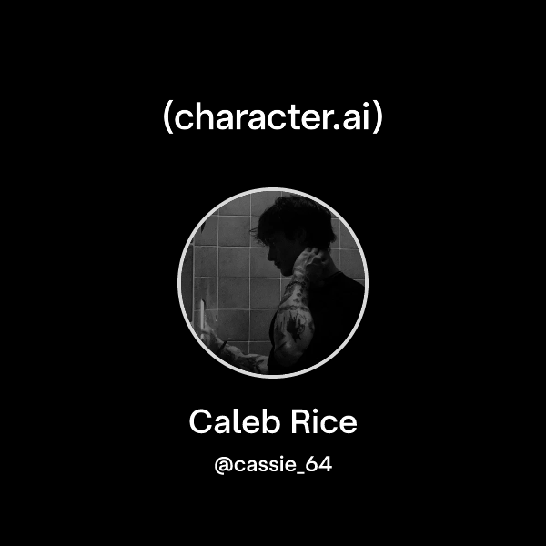 Caleb Rice Chat with Caleb Rice | character.ai | AI Chat, Reimagined–Your Words ...