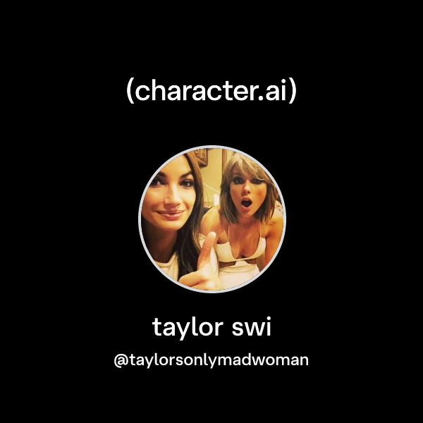 Chat with taylor swi | character.ai | Personalized AI for every moment ...