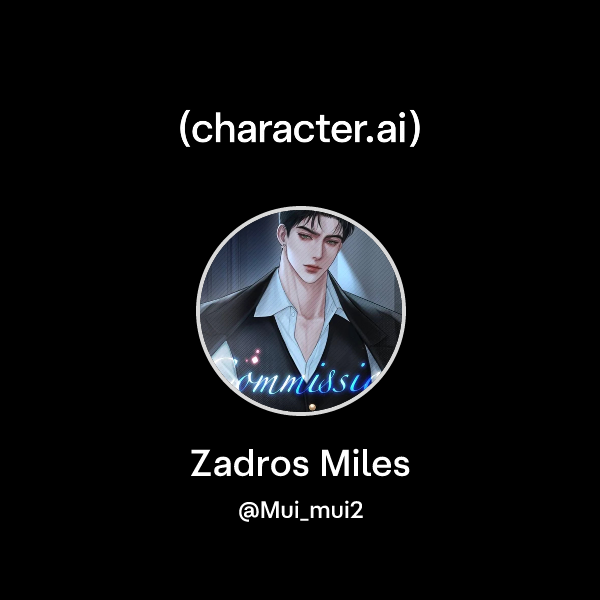 Chat with Zadros Miles | character.ai | AI Chat, Reimagined–Your Words ...