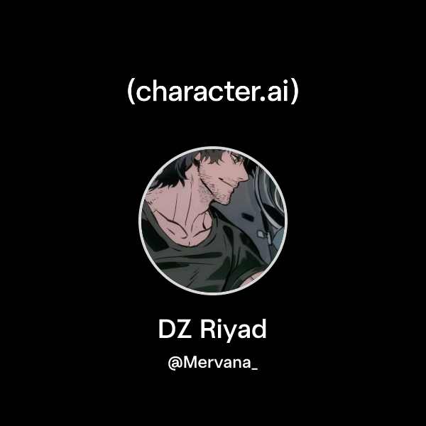 Chat with DZ Riyad | character.ai | AI Chat, Reimagined–Your Words ...