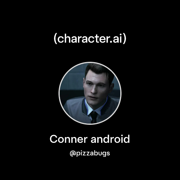 Chat with Conner android | character.ai | Personalized AI for every ...