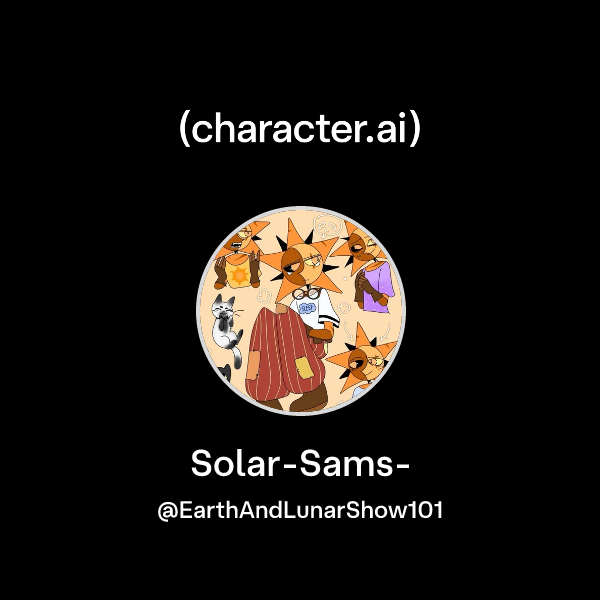Chat with Solar-Sams- | character.ai | AI Chat, Reimagined–Your Words ...