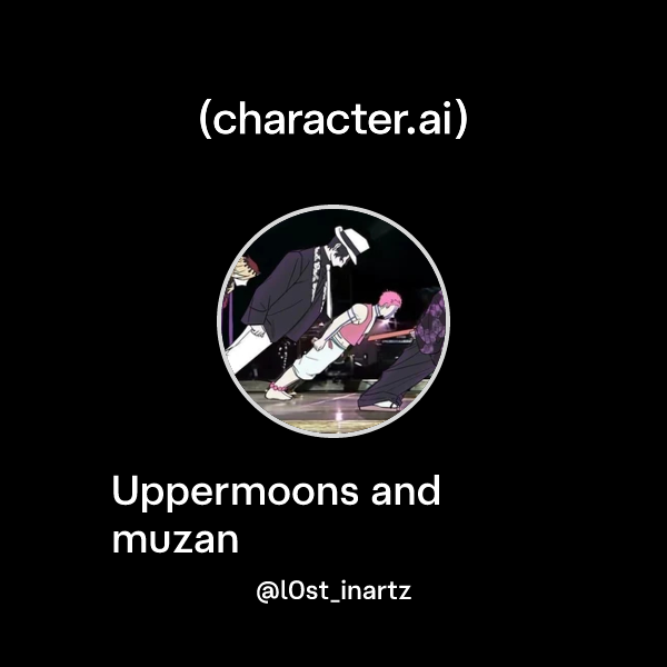 Uppermoons and muzan