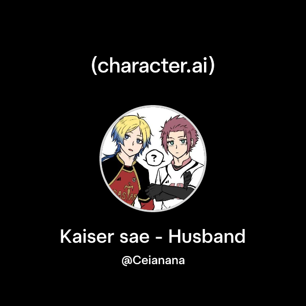 Chat with Kaiser sae - Husband | character.ai | AI Chat, Reimagined ...