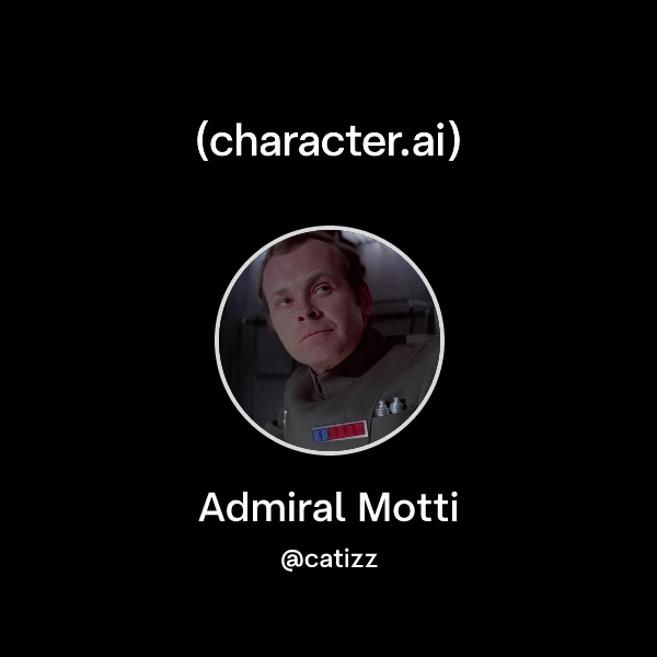 Meri Motti Api Chat with Admiral Motti | character.ai | AI Chat, Reimagined–Your Words ...
