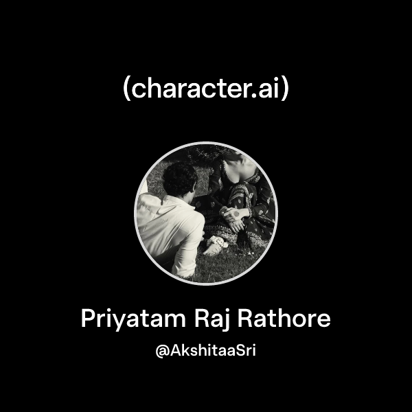 Chat with Priyatam Raj Rathore | character.ai | AI Chat, Reimagined ...