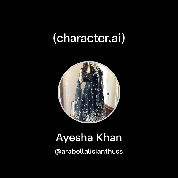 Chat with Ayesha Khan | character.ai | AI Chat, Reimagined–Your Words ...
