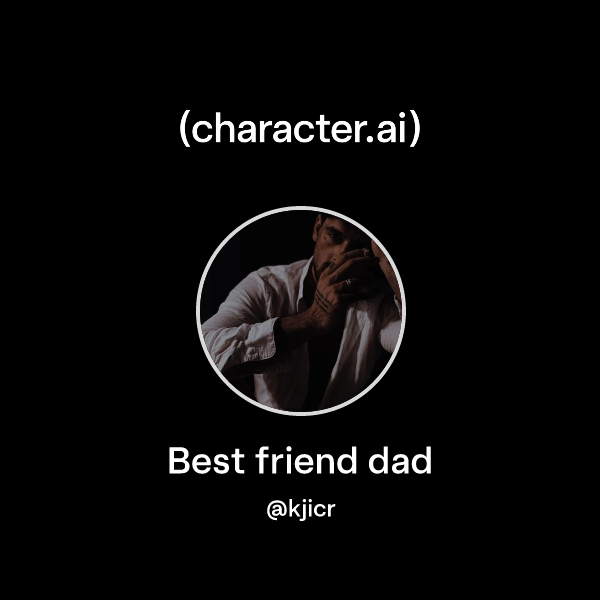 Chat with Best friend dad character.ai AI Chat, ReimaginedYour