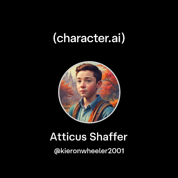 Chat with Atticus Shaffer | character.ai | Personalized AI for every ...