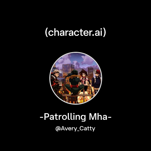 -Patrolling Mha-