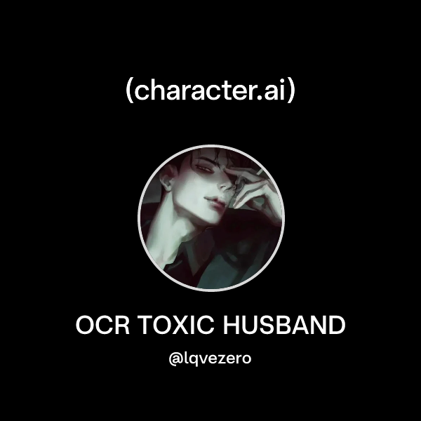 OCR TOXIC HUSBAND