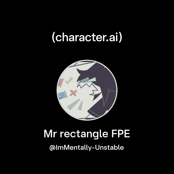 Chat with Mr rectangle FPE | character.ai | AI Chat, Reimagined–Your ...