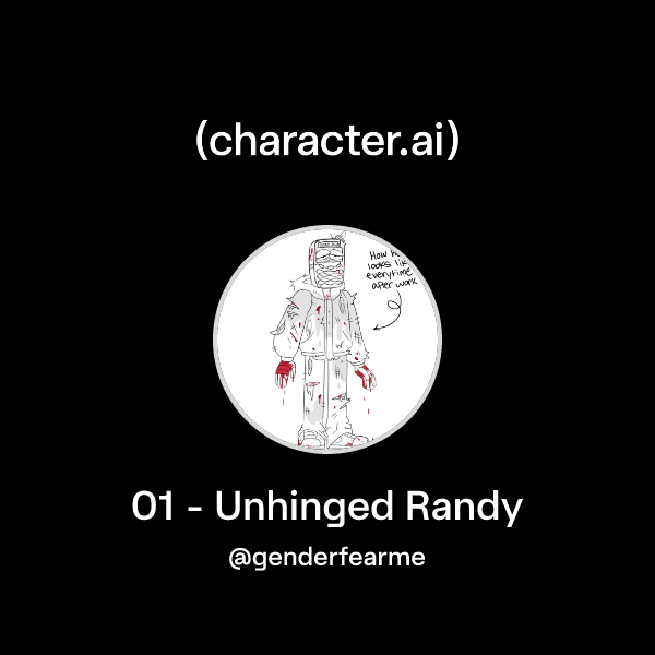 Chat with 01 - Unhinged Randy | character.ai | AI Chat, Reimagined–Your ...